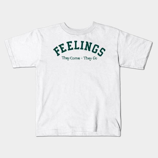 Feelings They Come They Go Quote Kids T-Shirt by darkARTprint